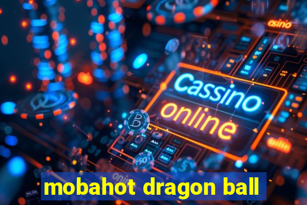 mobahot dragon ball